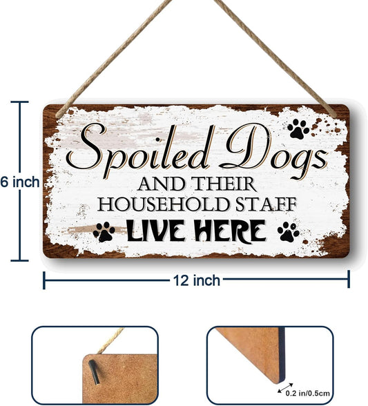 Dog Signs For Home Decor Gifts For Dogs Owners Dog Bedroom Decor Wood Dog Family Decoration Dog Room All You Need Is Love And A Dog Sign Spoiled Dogs And Their Household Staff Live Here Signs 12x6 In